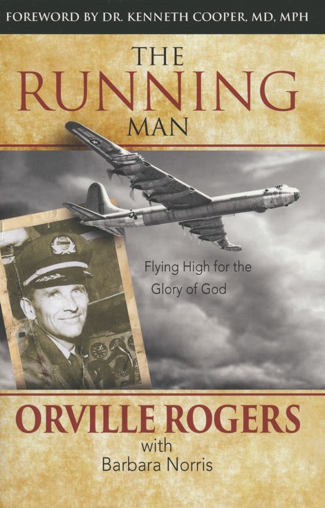 The Running Man Flying High For The Glory Of God Orville Rogers Christianbook Com