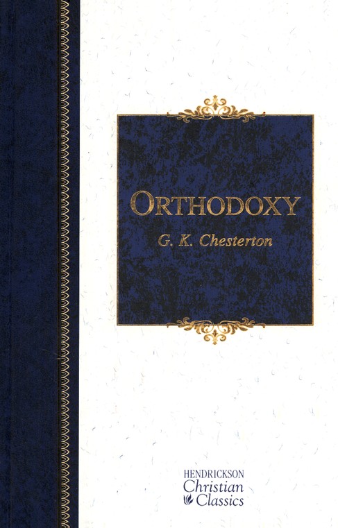 Orthodoxy by G.K. Chesterton