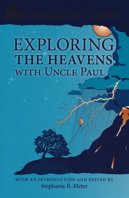 Copper Lodge Library: Exploring the Heavens with Uncle Paul: 9781951571399  