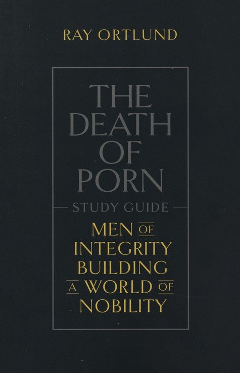 475px x 739px - The Death of Porn Study Guide: Ray Ortlund: 9781433590603 -  Christianbook.com