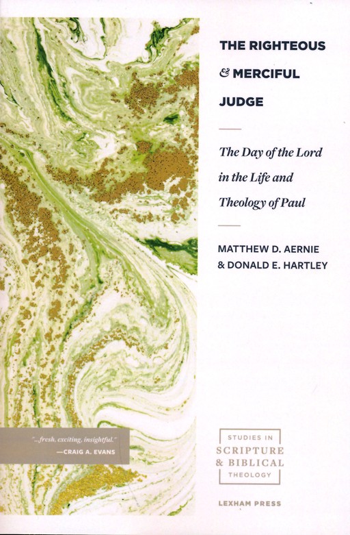 The Righteous And Merciful Judge The Day Of He Lord In The Life And Theology Of Paul - 