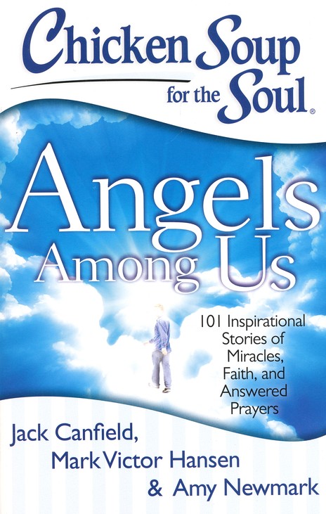 Front Cover Preview Image - 1 of 13 - Chicken Soup for the Soul: Angels Among Us: 101 Inspirational Stories of Miracles, Faith, and Answered Prayers