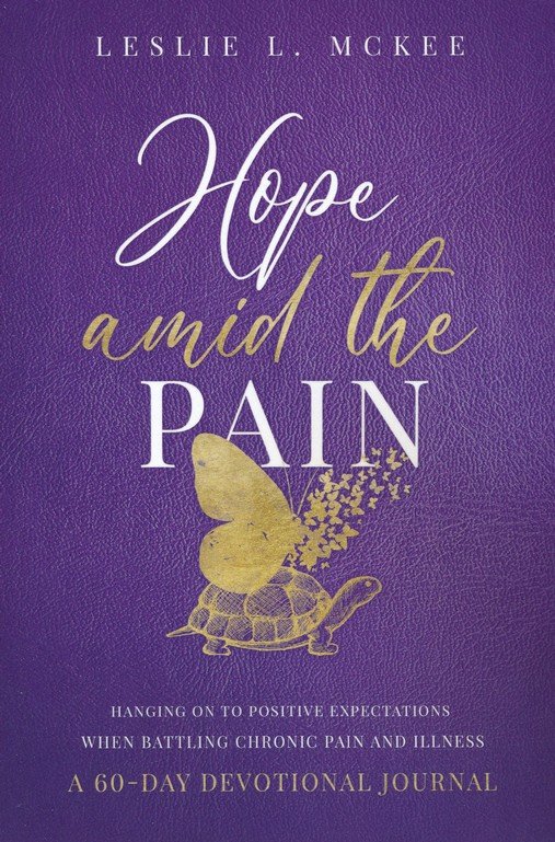 Hope Amid the Pain: Hanging On to Positive Expectations When Battling Chronic Pain and Illness, A 60-Day Devotional Journal [Book]