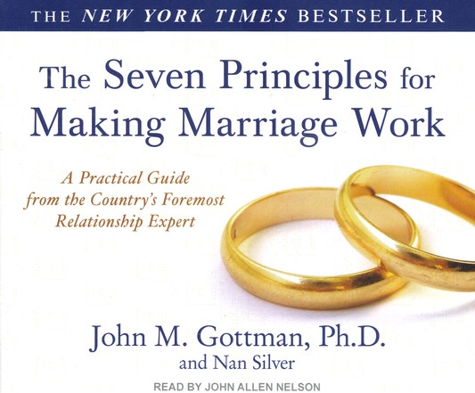 The Seven Principles For Making Marriage Work A Practical Guide From The Countrys Foremost Relationship Expert Unabridged Audiobook On Cd - 