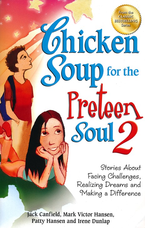 Chicken Soup for the Preteen Soul 2: Stories About Facing Challenges,  Realizing Dreams and Making a Difference