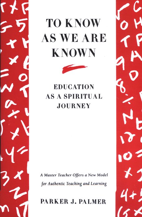 To Know As We Are Known Education As A Spiritual Journey Parker J Palmer Christianbook Com