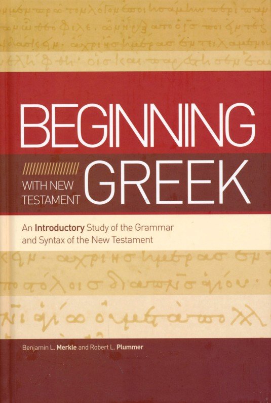 Beginning with New Testament Greek: An Introductory Study of the