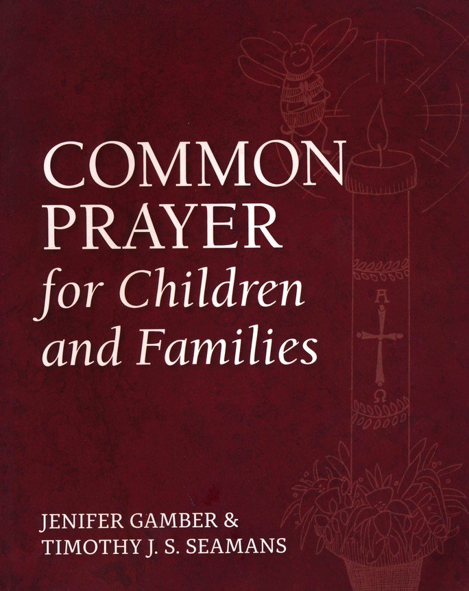 Common Prayer For Children And Families Jenifer Gamber Timothy J S Seamans 9781640652644 Christianbook Com