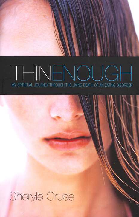 Thin Enough My Spiritual Journey Through The Living Death Of An Eating Disorder - 