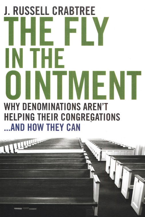 The Fly In The Ointment: Why Denominations Aren't Helping Their  Congregations . . . And How They Can: J. Russell Crabtree: 9780898696066 -  Christianbook.com