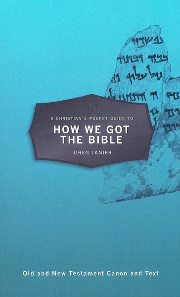 A Christian's Pocket Guide to How We Got the Bible: Gregory R. Lanier: 9781527102682 - Christianbook.com