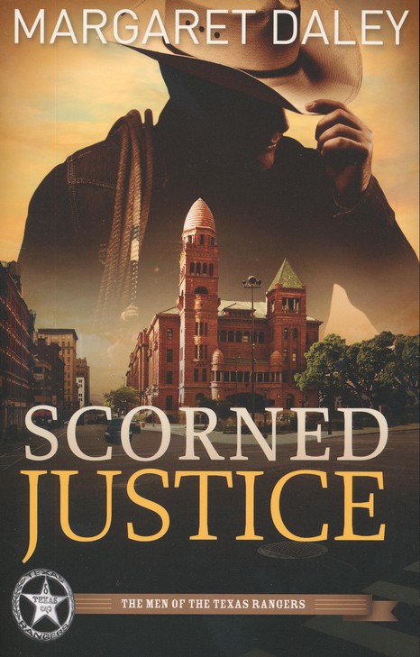 Scorned Justice: The Men of Texas Rangers Series #3 [Book]