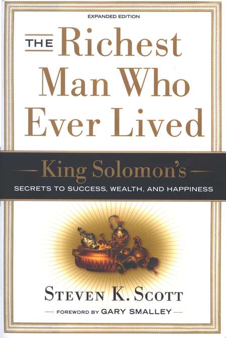 The Richest Man Who Ever Lived: King Solomon's Secrets to Success, Wealth, and Happiness