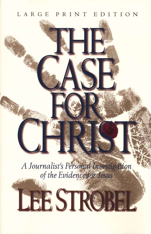 The Case for Christ: A Journalist's Personal Investigation of the Evidence  for Jesus, Large Print: Lee Strobel: 9780802727879 