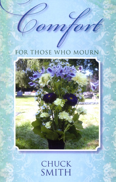 Comfort For Those Who Mourn Chuck Smith 9780936728476