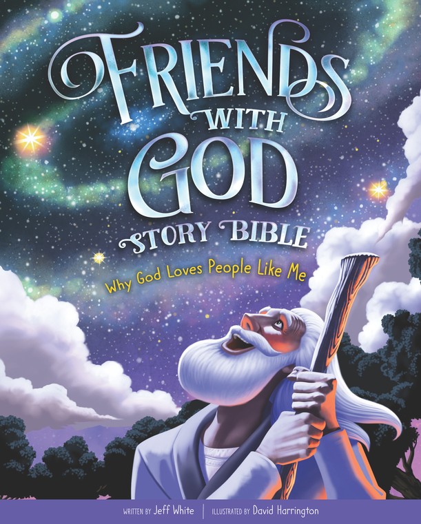Friends With God Story Bible: Why God Loves People Like Me: Jeff White  Illustrated By: David Harrington: 9781470748616 