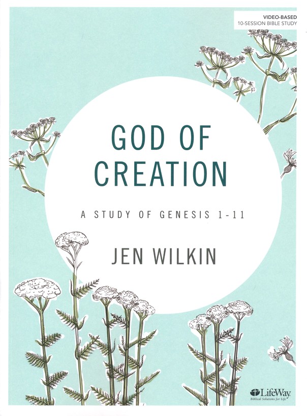 God Of Creation Bible Study Book A Study Of Genesis 1 11 Jen Wilkin 9781462748877 Christianbook Com