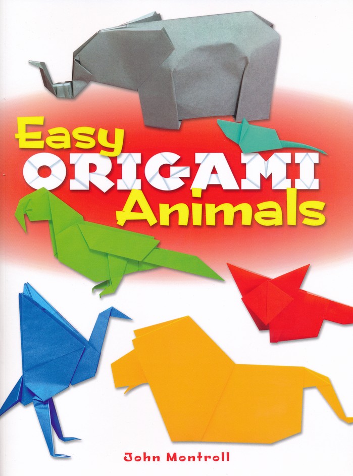 Easy Origami Animals: John Montroll: 9780486781624 