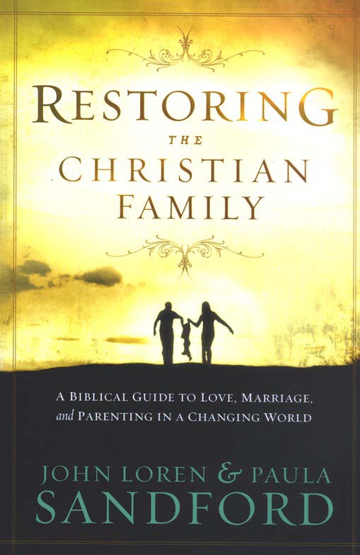 Front Cover Preview Image - 1 of 9 - Restoring The Christian Family: A Biblical Guide to   Love, Marriage, and Parenting in a Changing World