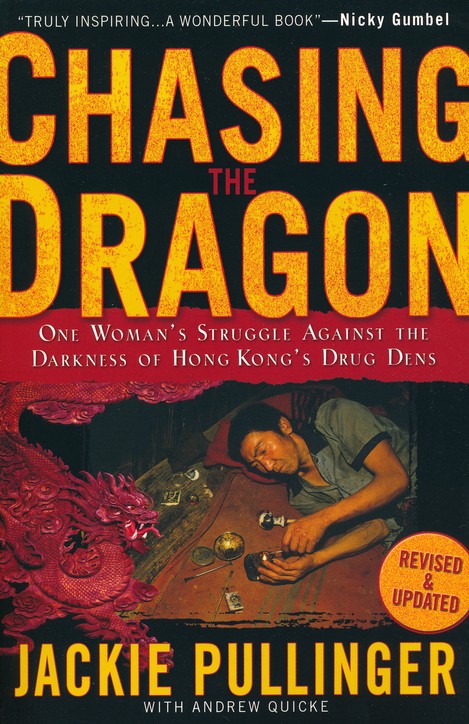 Chasing The Dragon One Woman S Struggle Against The Darkness Of Hong Kong S Drug Dens Jackie Pullinger Andrew Quicke Christianbook Com