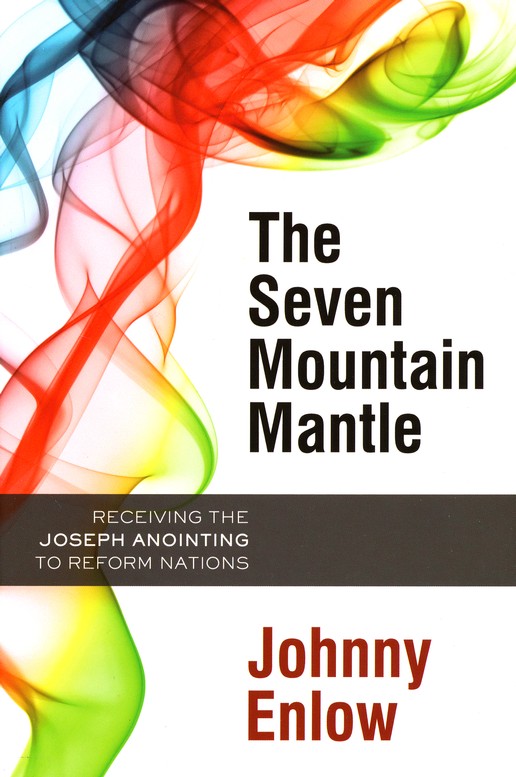 Seven Mountain Mantle: Receiving the Joseph Anointing to Reform