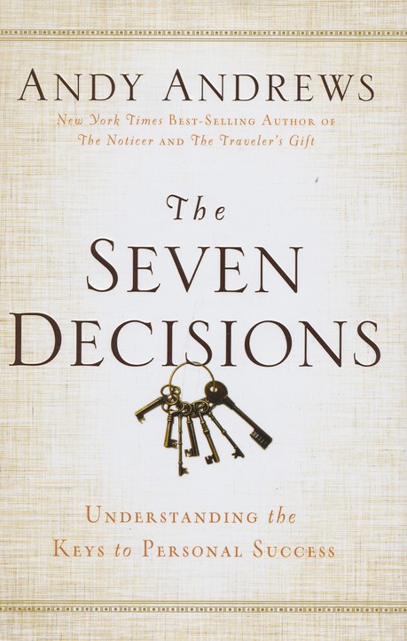 The Seven Decisions: Understanding the Keys to Personal Success