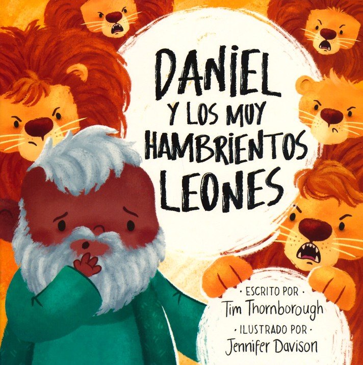 Daniel y los muy hambrientos leones (Daniel and the Very Hungry Lions): Tim  Thornborough Illustrated By: Jennifer Davison: 9781646910519 -  