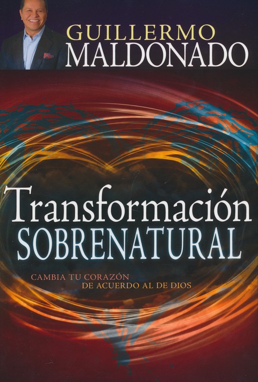 Transformación Sobrenatural (Supernatural Transformation): Guillermo  Maldonado: 9781629111971 