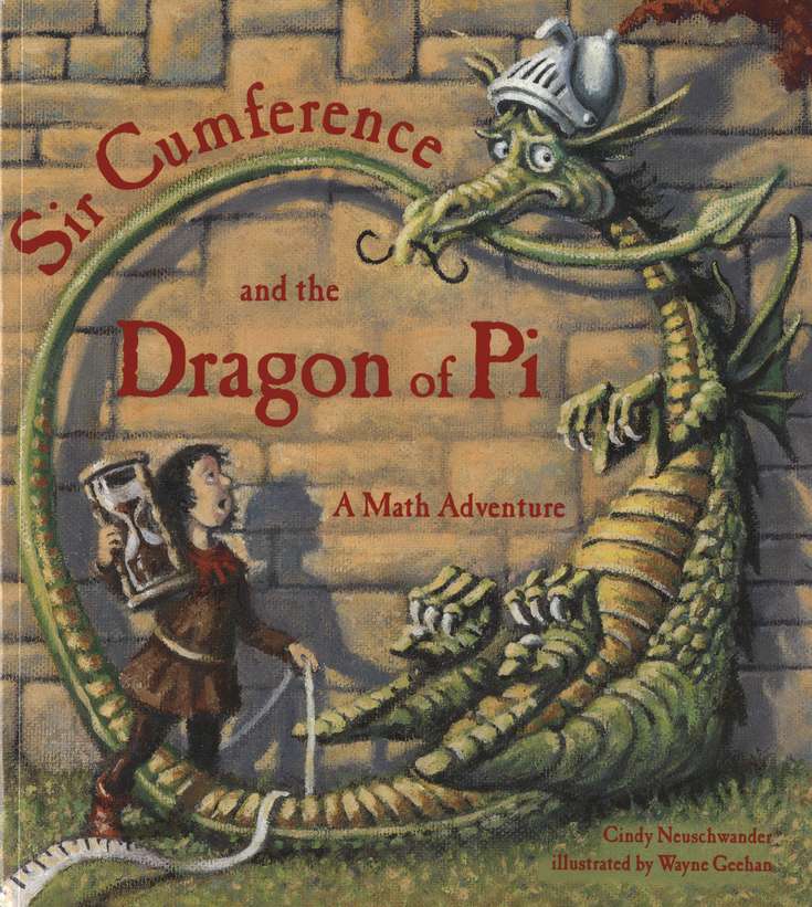 Sir Cumference And The Dragon Of Pi A Math Adventure Cindy Neuschwander 9781570911644 Christianbook Com