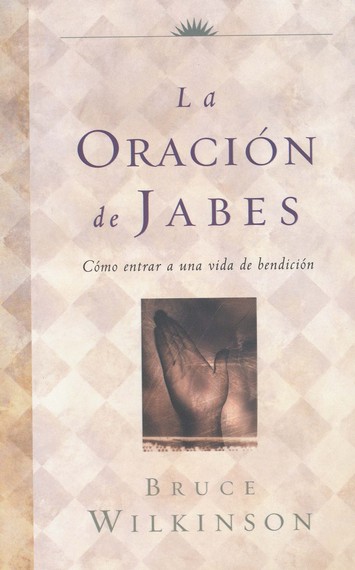 La Oración de Jabes (The Prayer of Jabez): Bruce Wilkinson