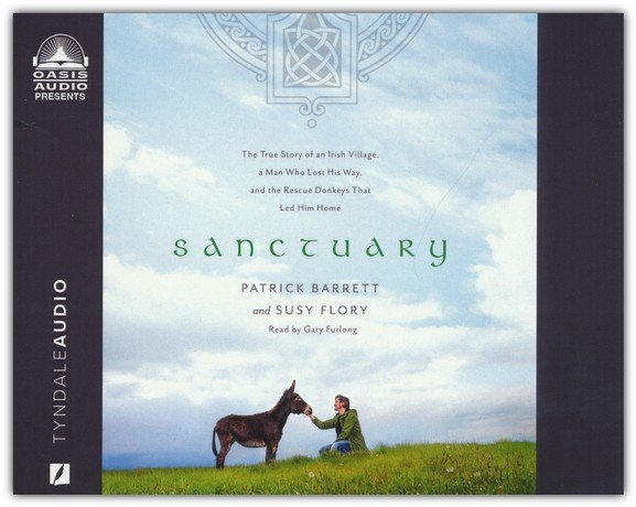 Sanctuary: The True Story of an Irish Village, a Man Who Lost His Way, and  the Rescue Donkeys that Led Him Home--Unabridged audiobook on CD