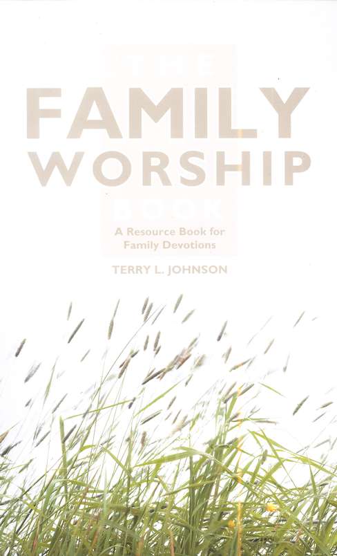 Front Cover Preview Image - 1 of 7 - The Family Worship Book: A Resource Book for Family Devotions