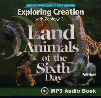 Exploring Creation with Zoology 3: Land Animals of the Sixth Day MP3 Audio  CD: 9781940110165 