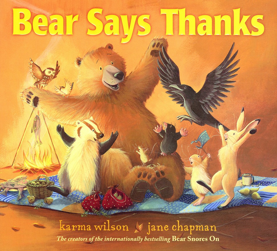 Bear Says Thanks: Karma Wilson Illustrated By: Jane Chapman: 9781416958567  - Christianbook.com