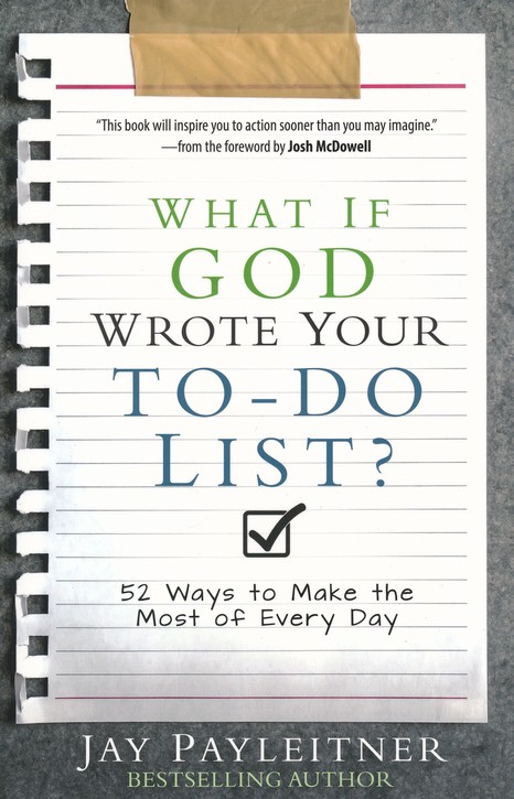 What If God Wrote Your To Do List 52 Ways To Make The Most Of Every Day - 