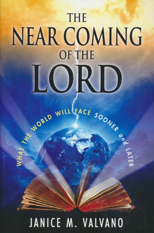 The Near Coming Of The Lord What The World Will Face Sooner And Later - 