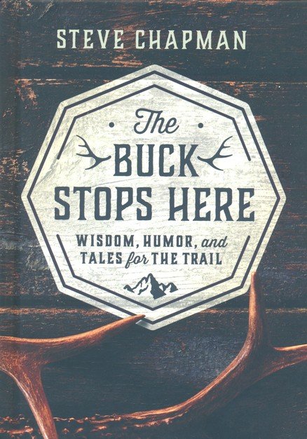 The Buck Stops Here: Wisdom, Humor, and Tales for the Trail [Book]