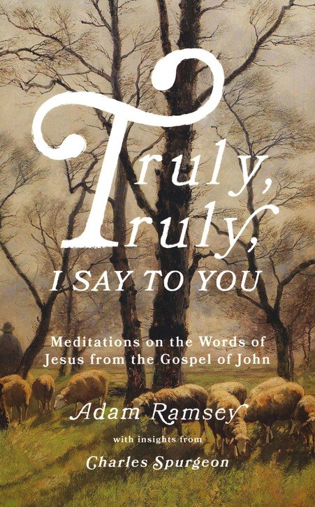 Meditations　I　John:　9781784988241　Adam　the　of　Say　to　from　Jesus　Words　of　Truly,　on　You:　Gospel　Ramsey:　Truly,　the