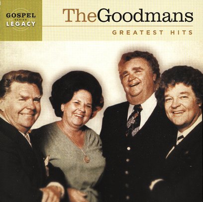 The Goodmans Greatest Hits Compact Disc Cd The Happy Goodmans Christianbook Com