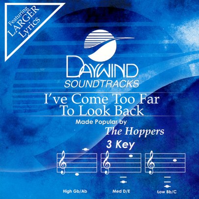 I ve Come too Far to Look Back Accompaniment CD The Hoppers