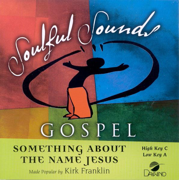 Something About the Name Jesus, Accompaniment CD: Kirk Franklin