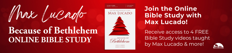 Max Lucado - Because of Bethlehem Online Study
