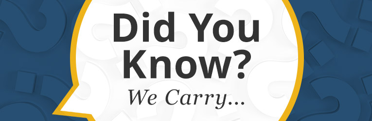 Did you know we carry?