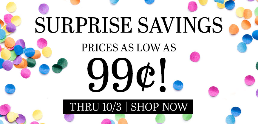 Surprise savings! Prices as low as 99¢ thru 10/3, Shop now.