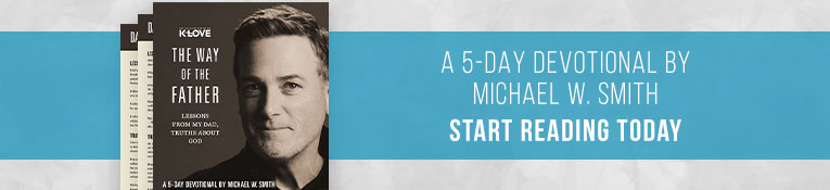 A 5-Day Devotional by Michael W. Smith from The Way of the Father