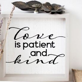LOVE is patient...