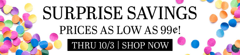 Surprise Savings Prices as low as 99 cents! Thru 10/3 Shop Now