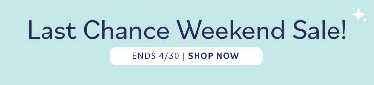 Last Chance Weekend Sale! Up to 67% Off. Ends 4/30. Shop Now