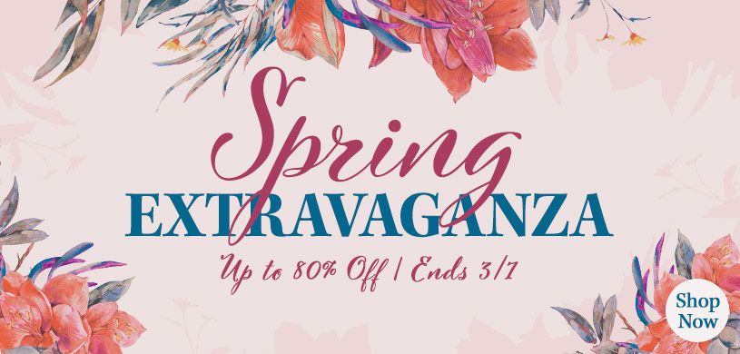 Spring Extravaganza Up to 80% off Ends 3/7