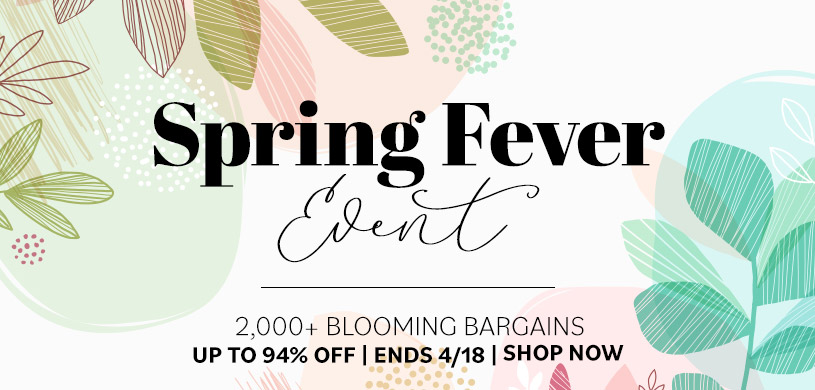 Spring Fever Event. 2,000+ Blooming Bargains. Up to 94% Off. Ends 4/18. Shop Now.